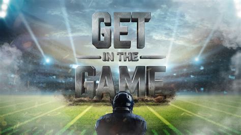 get in the game|Our How .